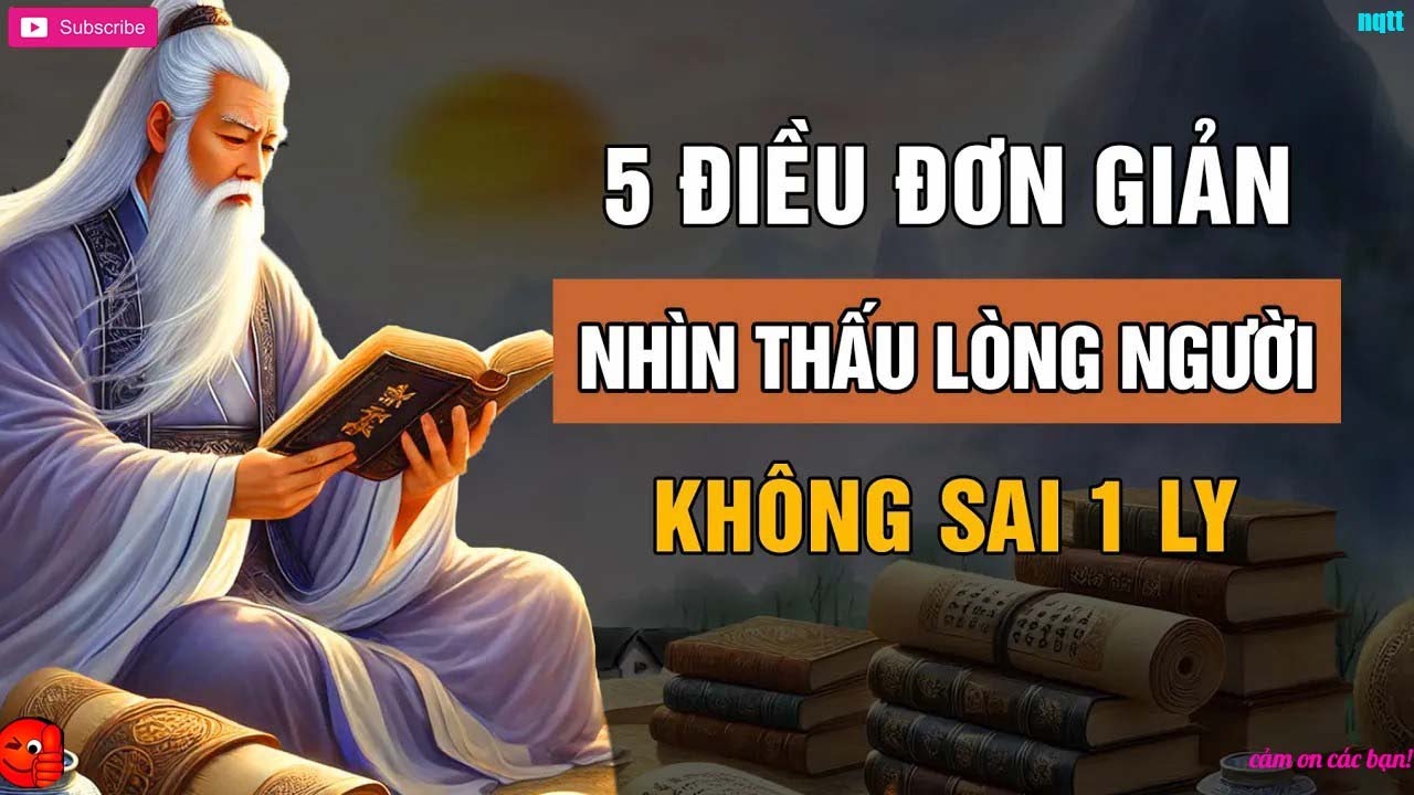 SỐNG KHÔN Nhìn Thấu Lòng Người Bằng 5 Tuyệt Chiêu Đơn Giản Không Sai 1 Ly   Lời Dạy Cổ Nhân
