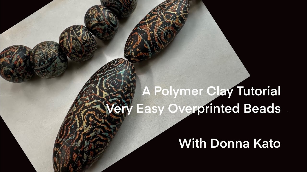 A Polymer Clay Tutorial: Easy Overprinted Beads