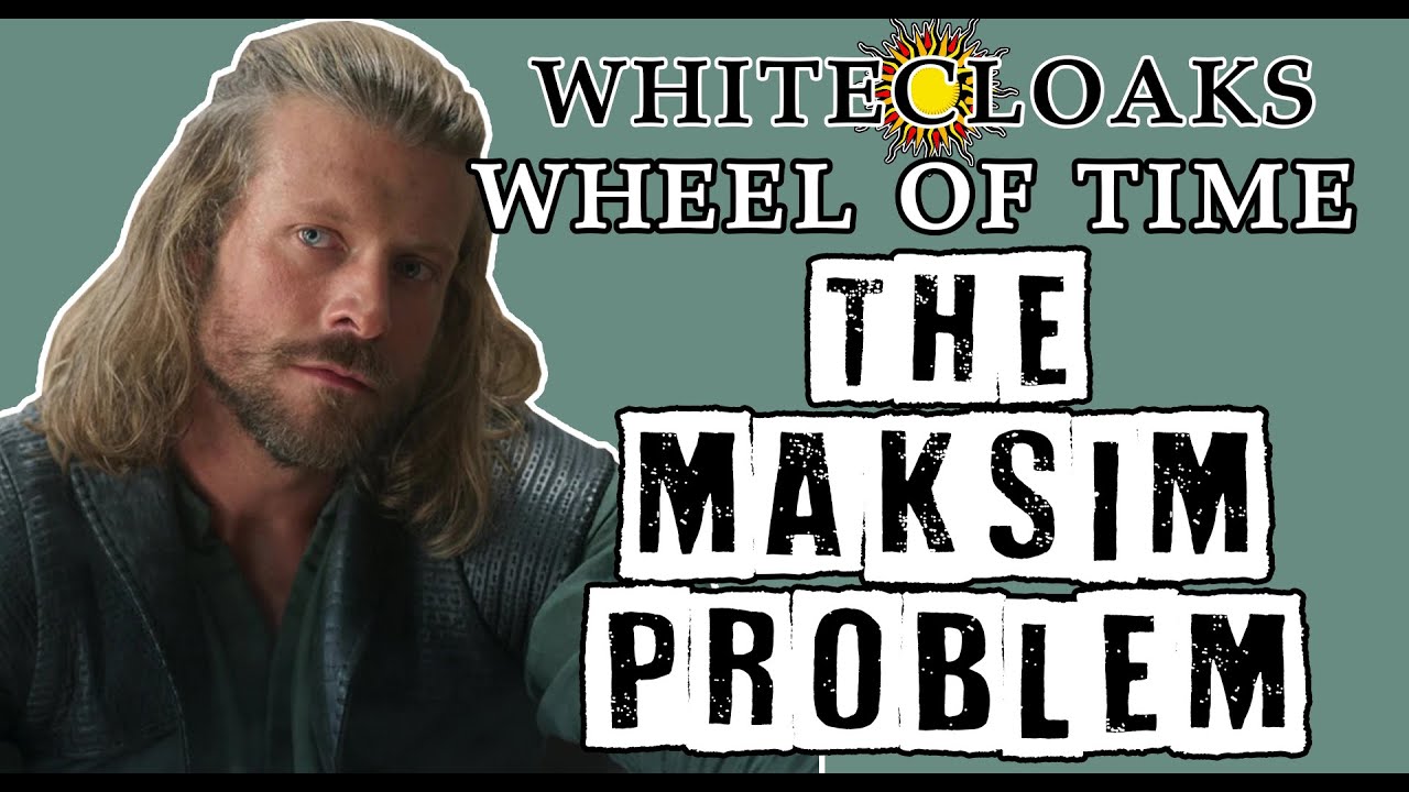 Wheel of Time: The Maksim Problem
