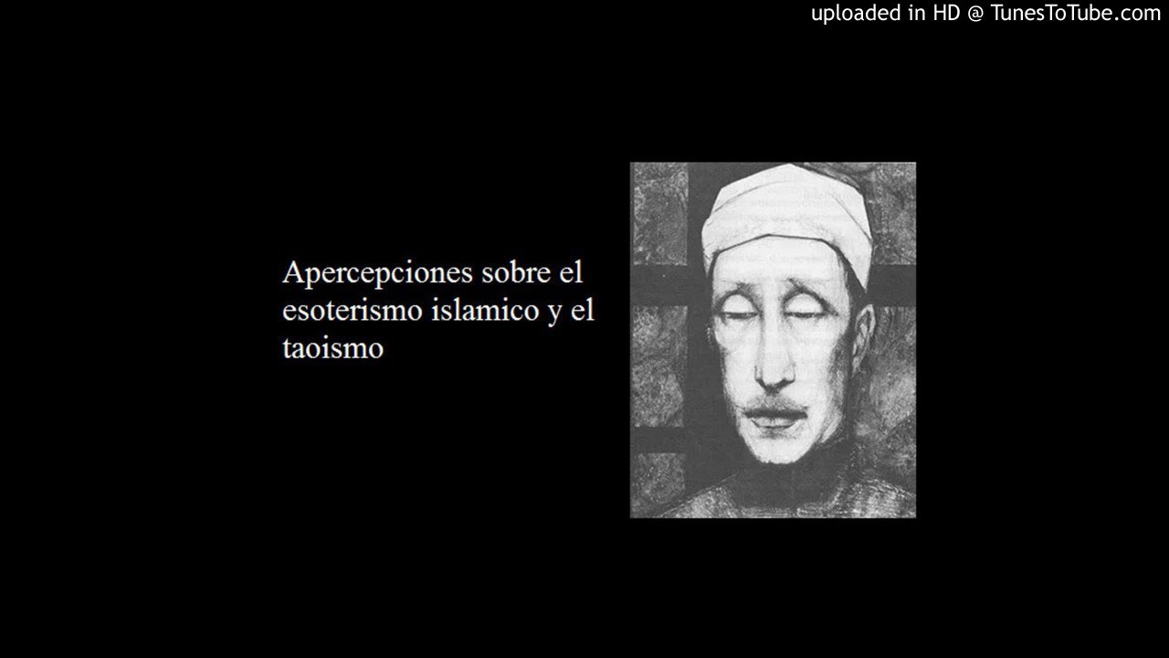 Apercepciones sobre el esoterismo islamico y el taoismo, René Guénon