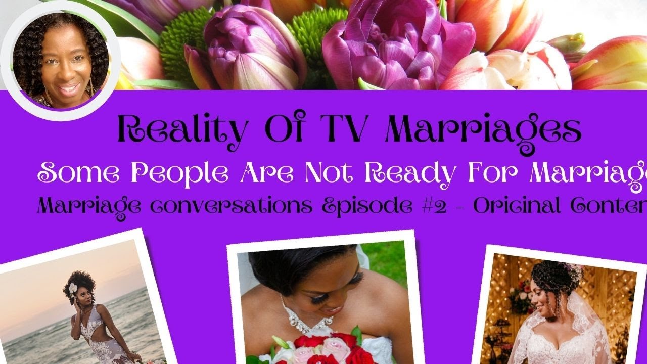 Reality TV Marriages | Some People Are Not Ready For Marriage | Marriage Conversations Part 2