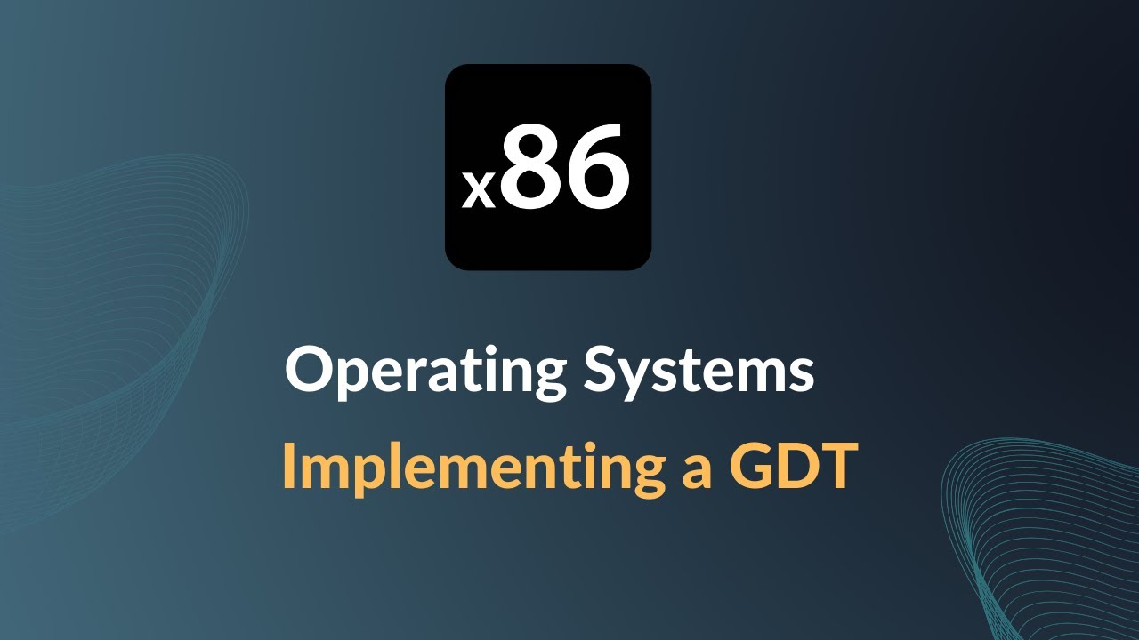 x86 Operating Systems - Implementing a GDT