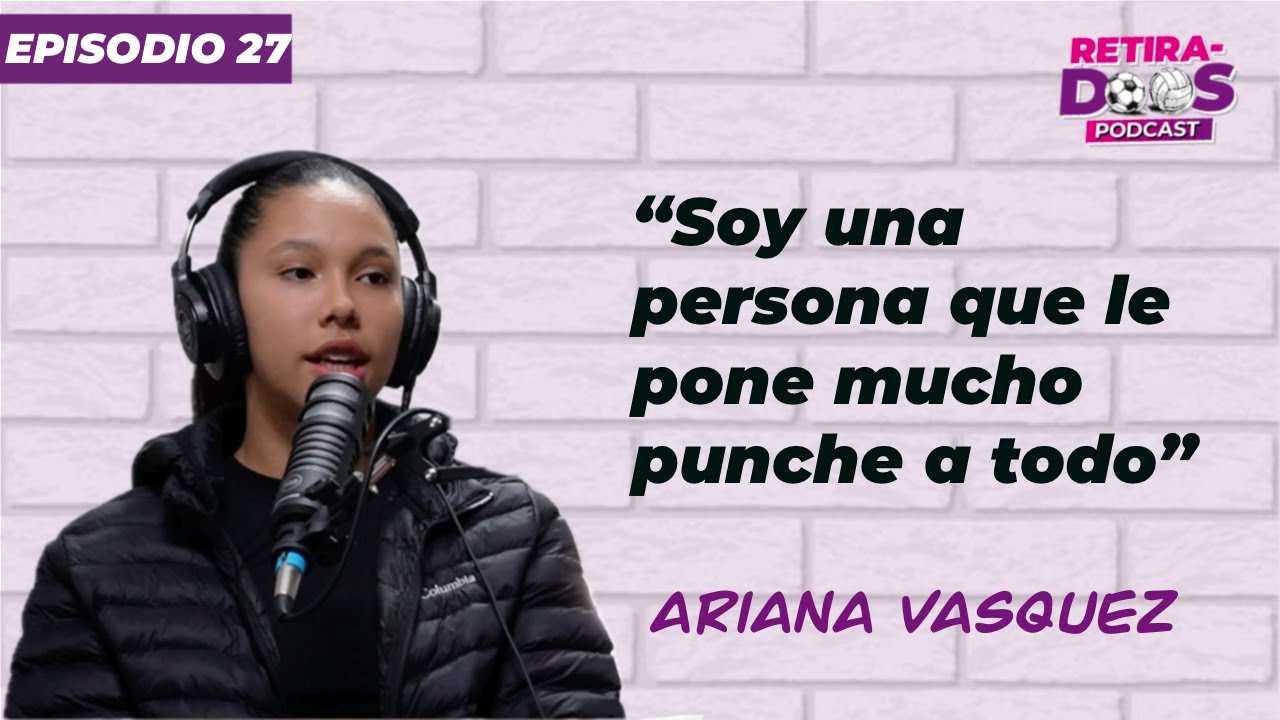 Ariana Vasquez "Entrenamos 3 meses antes del mundial" | RETIRADOS PODCAST