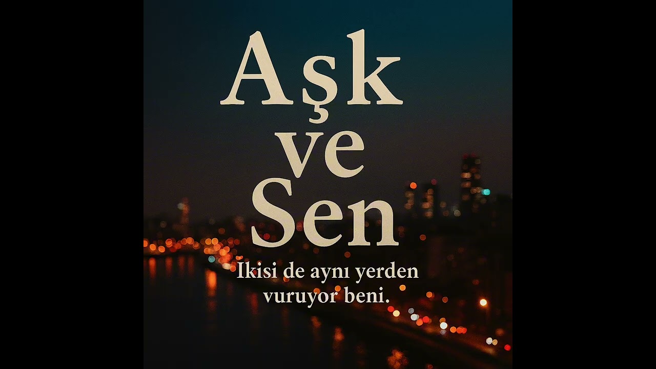 Aşk ve Sen
