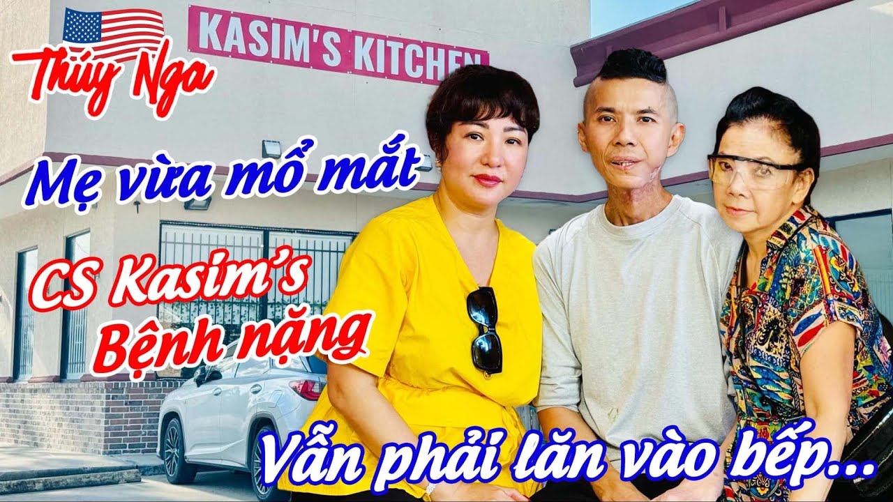 Mẹ vừa mổ mắt, CS Kasim’s bệnh nặng vẫn phải lăn vào bếp…