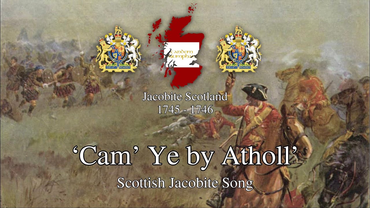 'Cam Ye by Atholl' - Scottish Jacobite Song