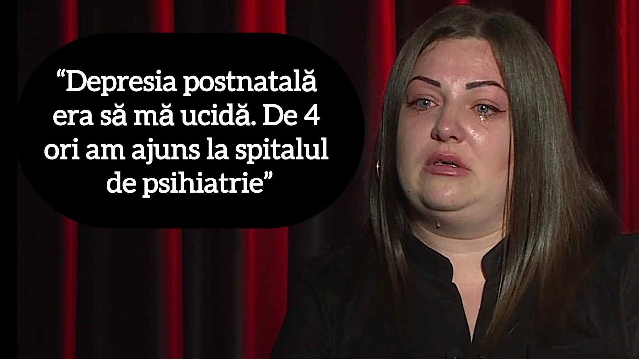 “Depresia postnatală era să mă ucidă. De 4 ori am ajuns la spitalul de psihiatrie”