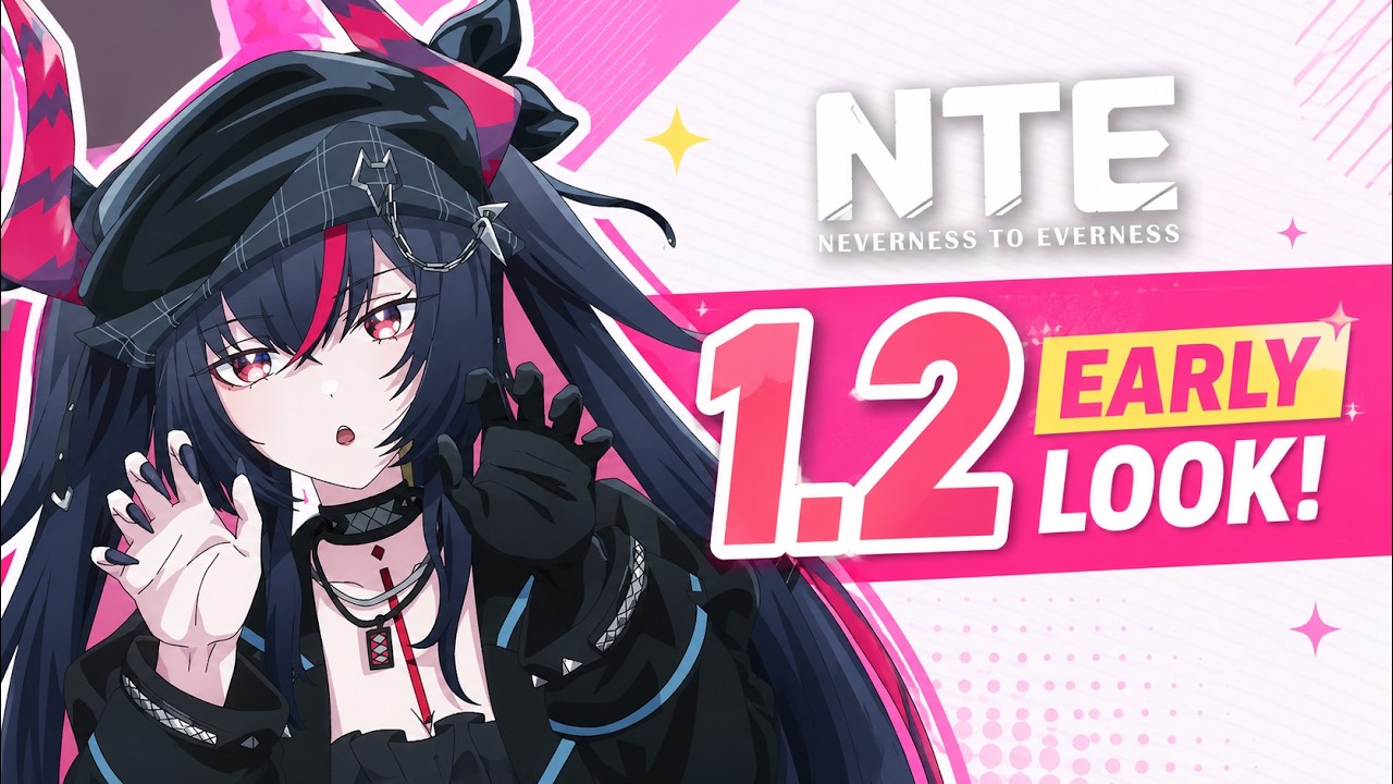 NTE 1.2: ПЕРВЫЙ ВЗГЛЯД! Всё, к чему нужно подготовиться до выхода на глобальных серверах!