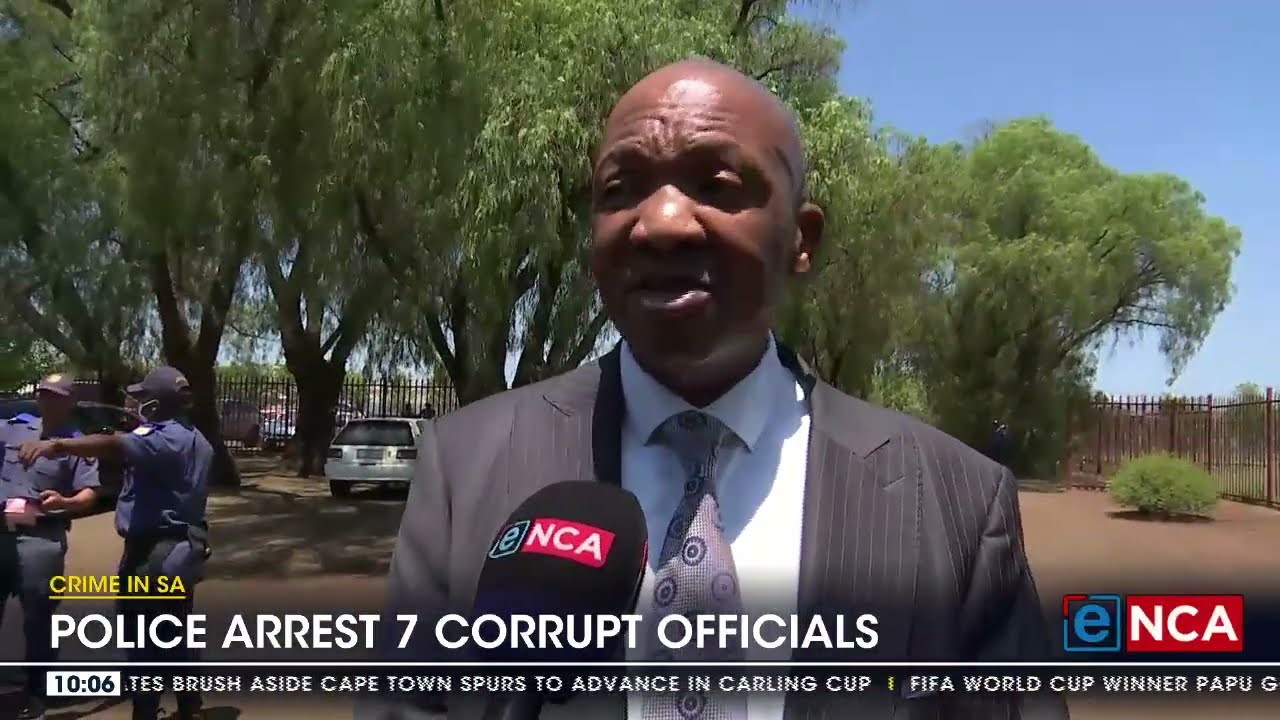Crime In SA | Police arrest 7 corrupt officials