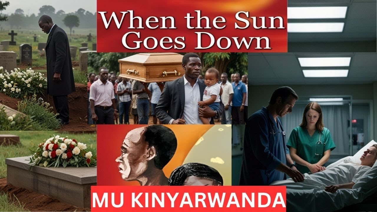 WHEN THE SUN GOES DOWN  MU KINYARWANDA | Inkuru y' Urukundo Idasanzwe Ikora ku Mutima