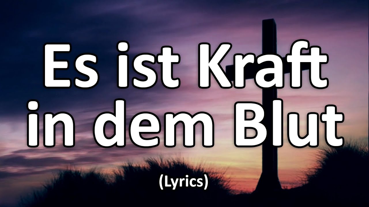 Es ist Kraft in dem Blut - Text/Lyrics