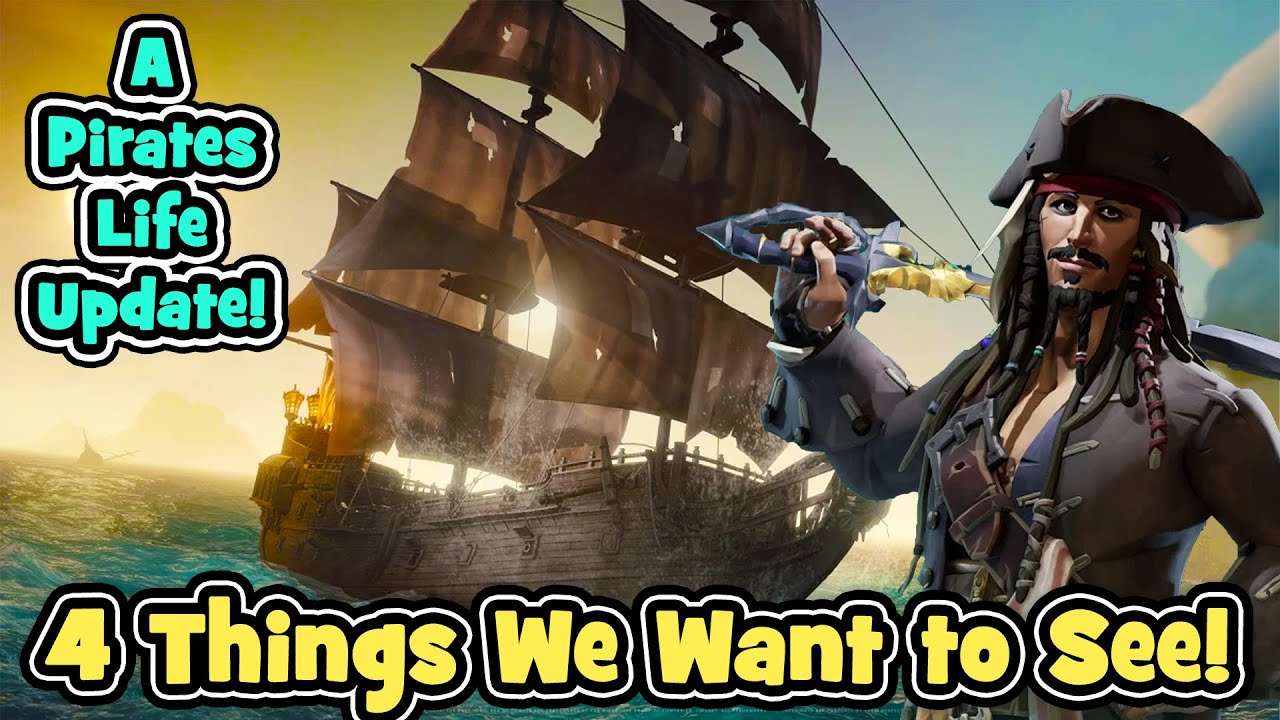 4 Things We Want in A Pirates Life UPDATE! Sea of Thieves