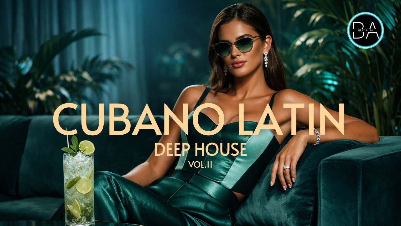 Beat Aura | CUBANO LATIN Vol. 11 - Deep House