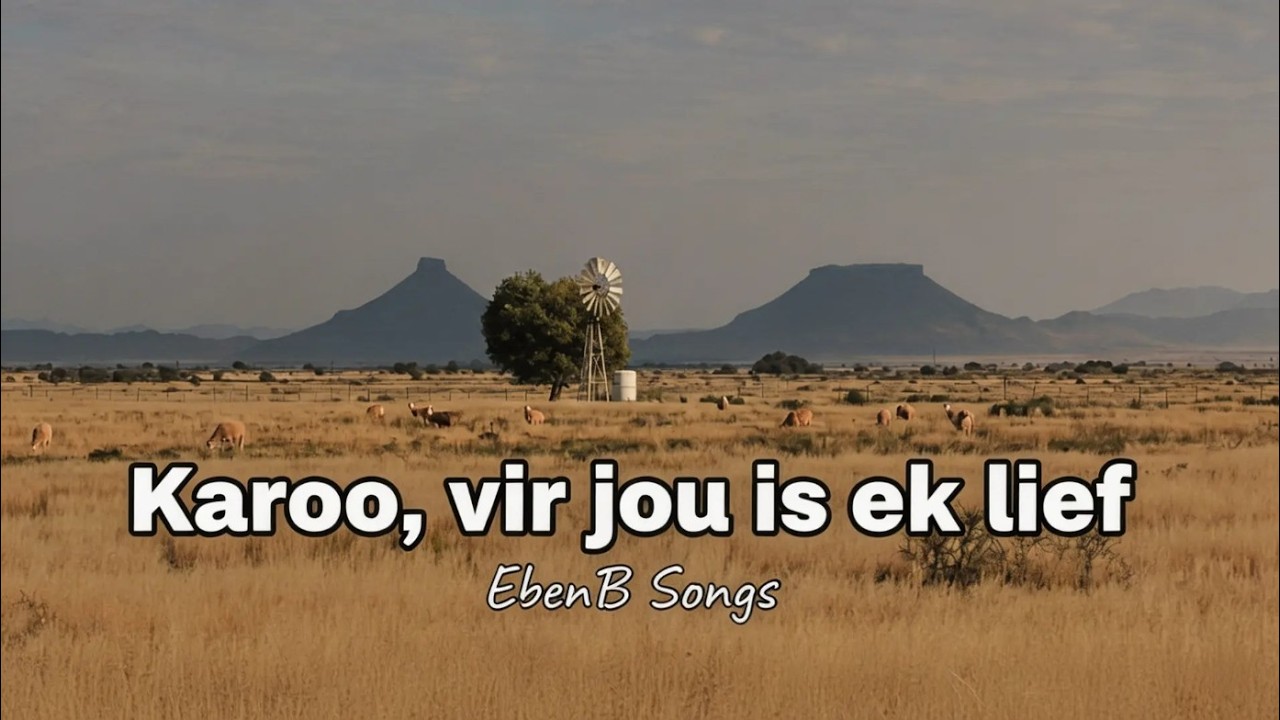 Karoo, vir jou is ek lief |  In ’n streek van stilte praat liefde die hardste | EbenB Songs
