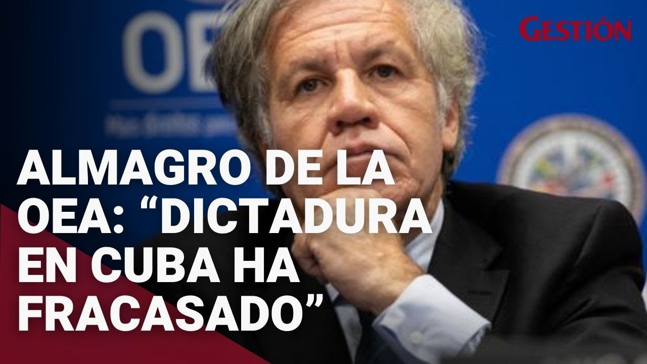 Luis Almagro de la OEA: “La dictadura en Cuba ha fracasado”