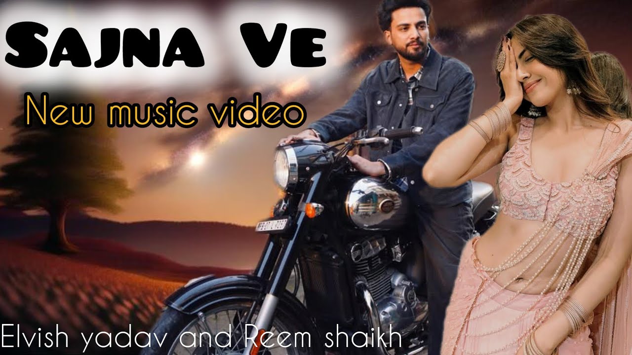 Sajna Ve - New Song / Elvish Yadav and Reem shaikh new song 