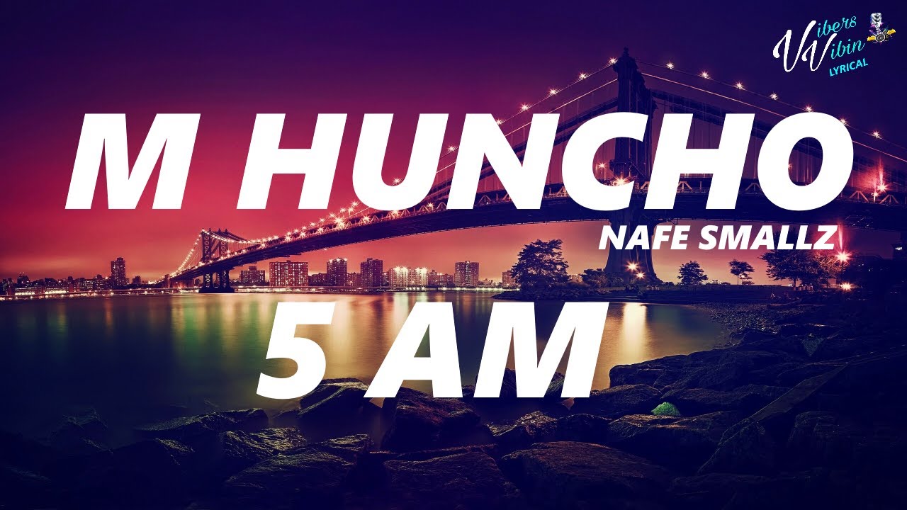 M Huncho x Nafe Smallz - 5AM (Lyrics)