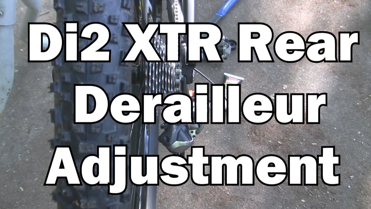 Di2 XTR  Rear Derailleur Adjustment