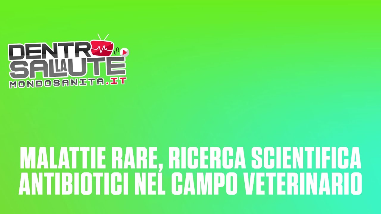 DLS32 - MALATTIE RARE, RICERCA SCIENTIFICA, ANTIBIOTICI NEL CAMPO VETERINARIO
