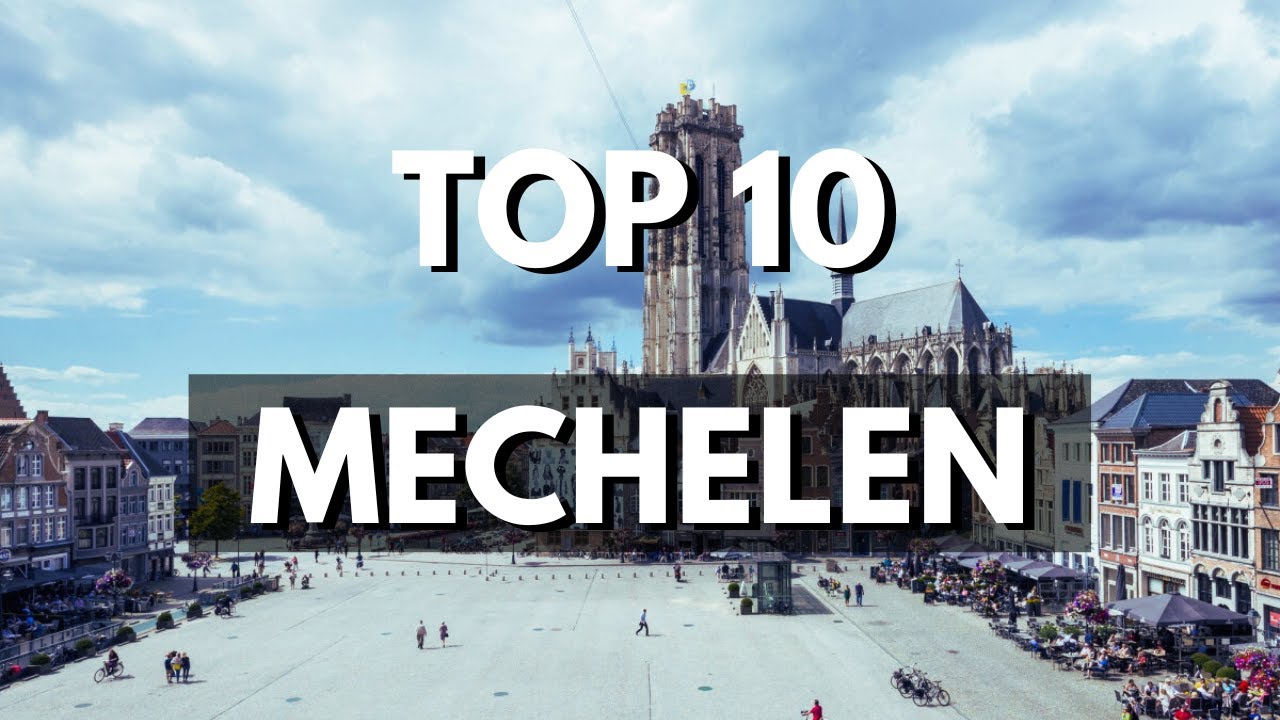 TOP 10 Things To Do In MECHELEN