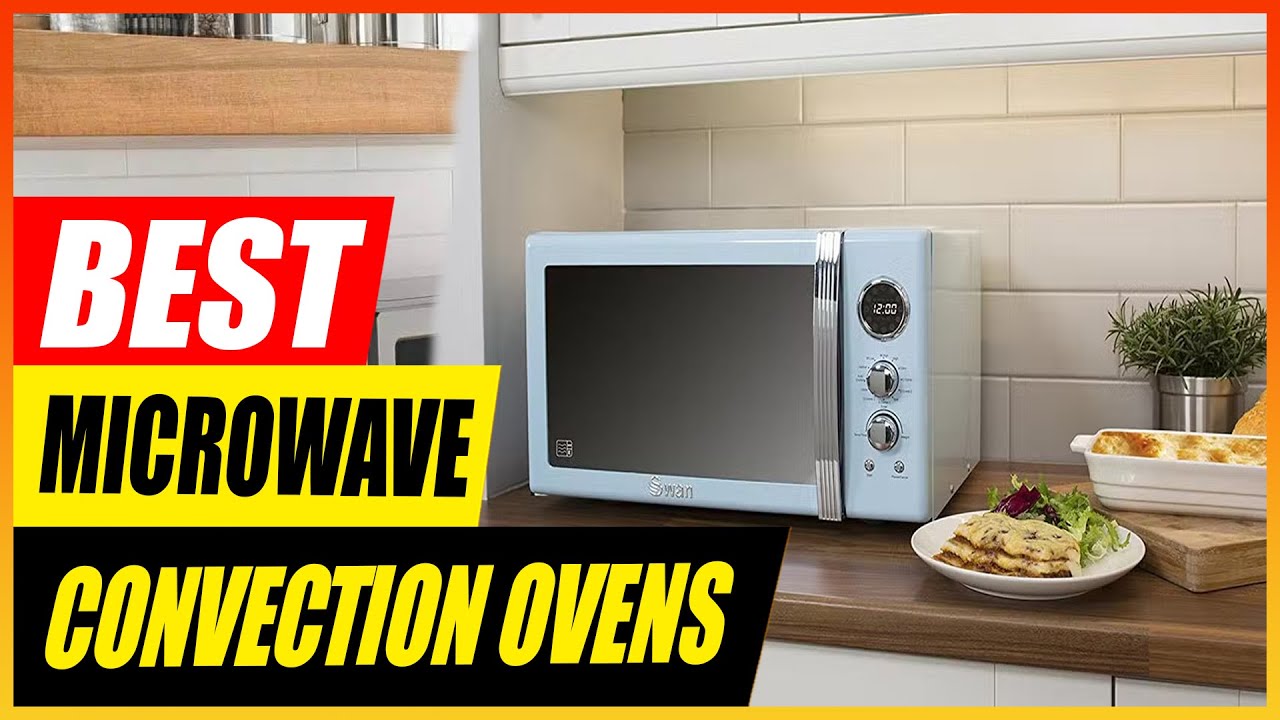 5 Best Microwave Convection Ovens 2025 [Buyer's Guide]