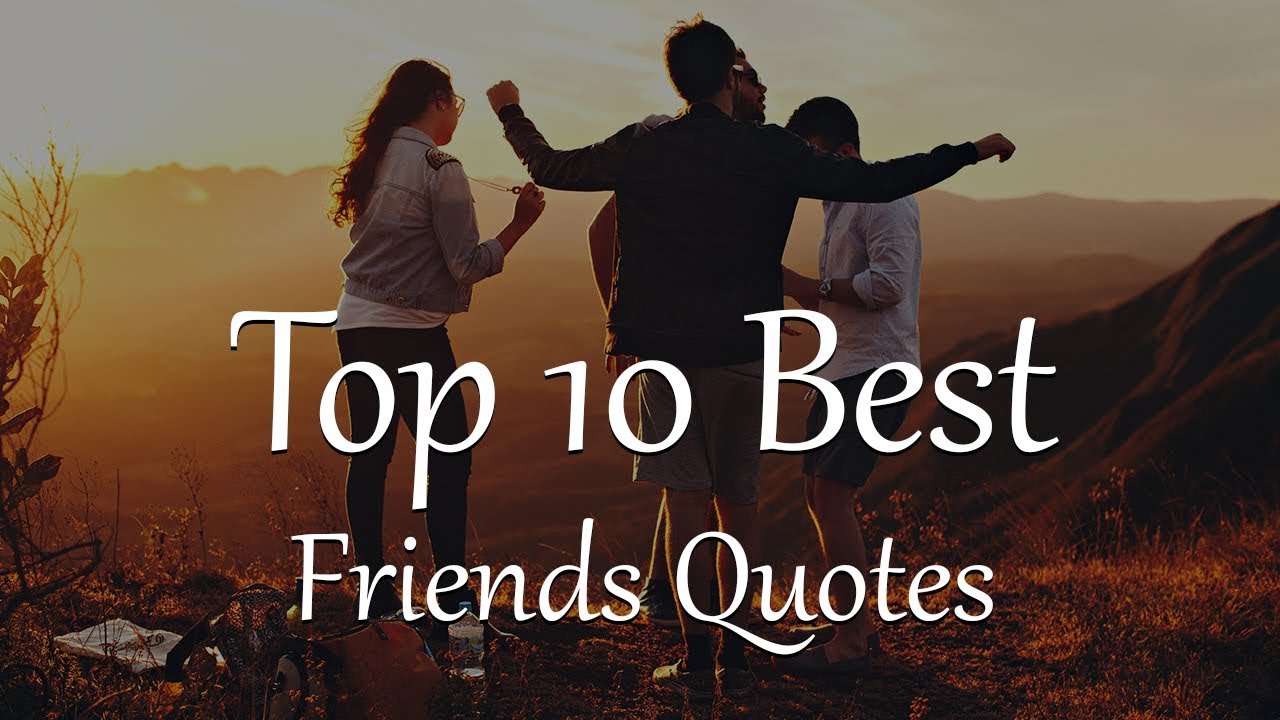 Top 10 Best Friend Quotes and Sayings