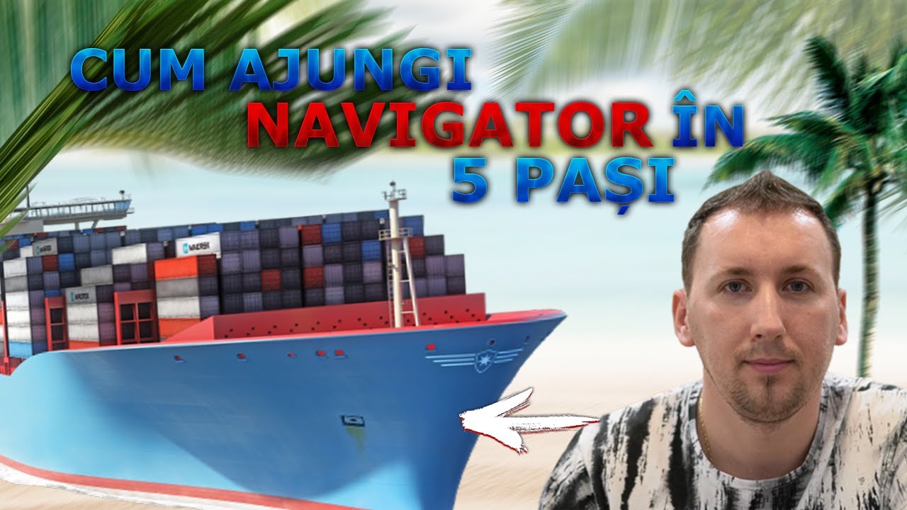 CUM AJUNGI NAVIGATOR? AI NEVOIE DE 5 LUCRURI!