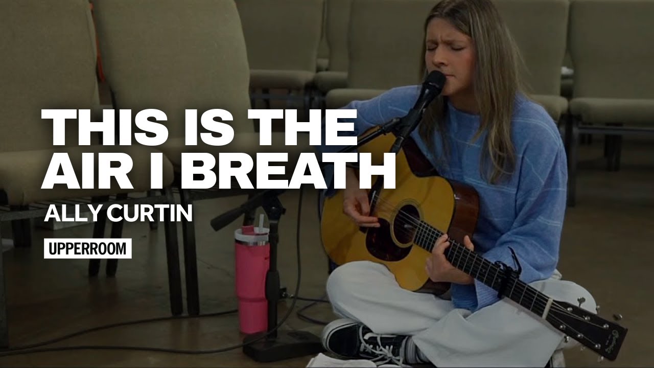 This Is The Air I Breath - Ally Curtin l UPPERROOM Prayer Set