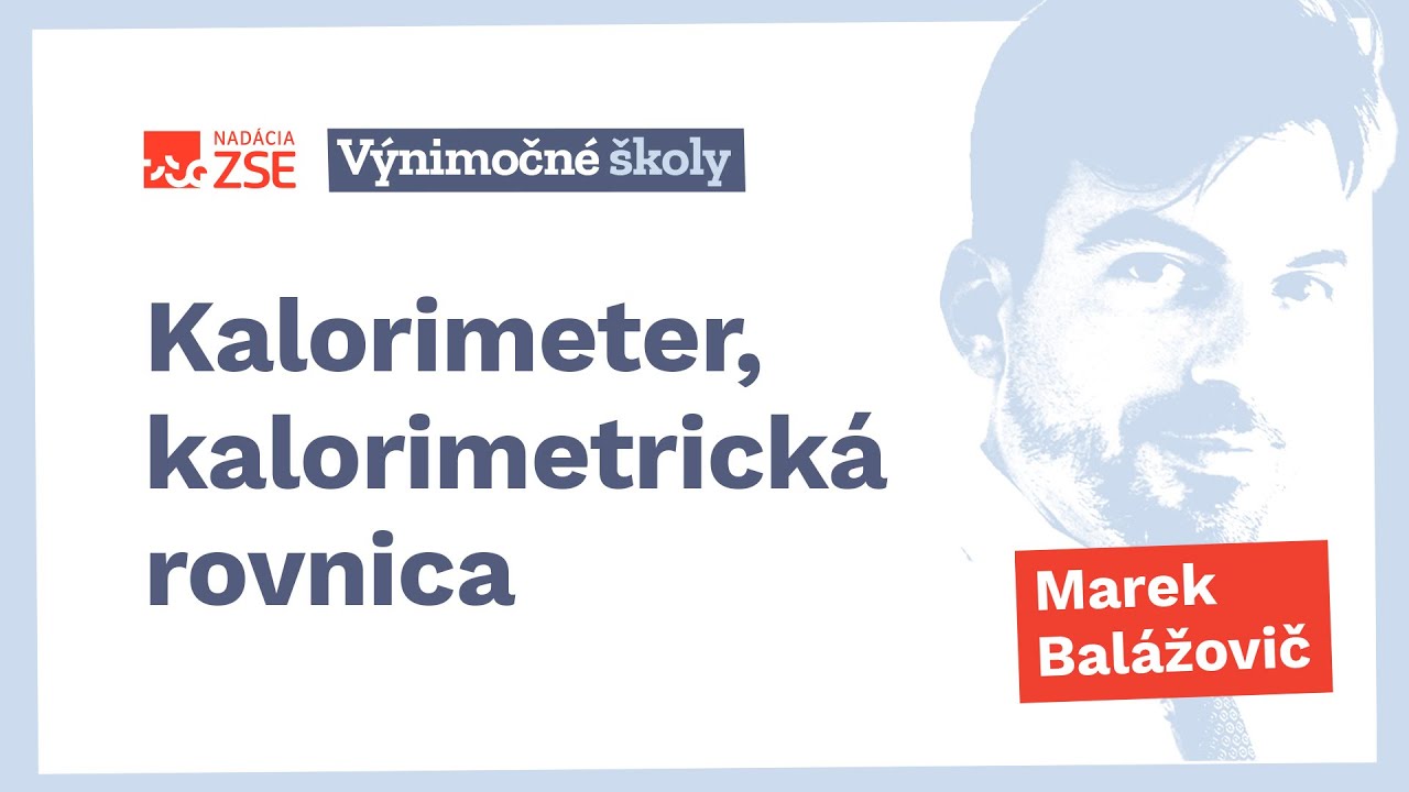 Kalorimeter, kalorimetrická rovnica (Marek Balážovič)