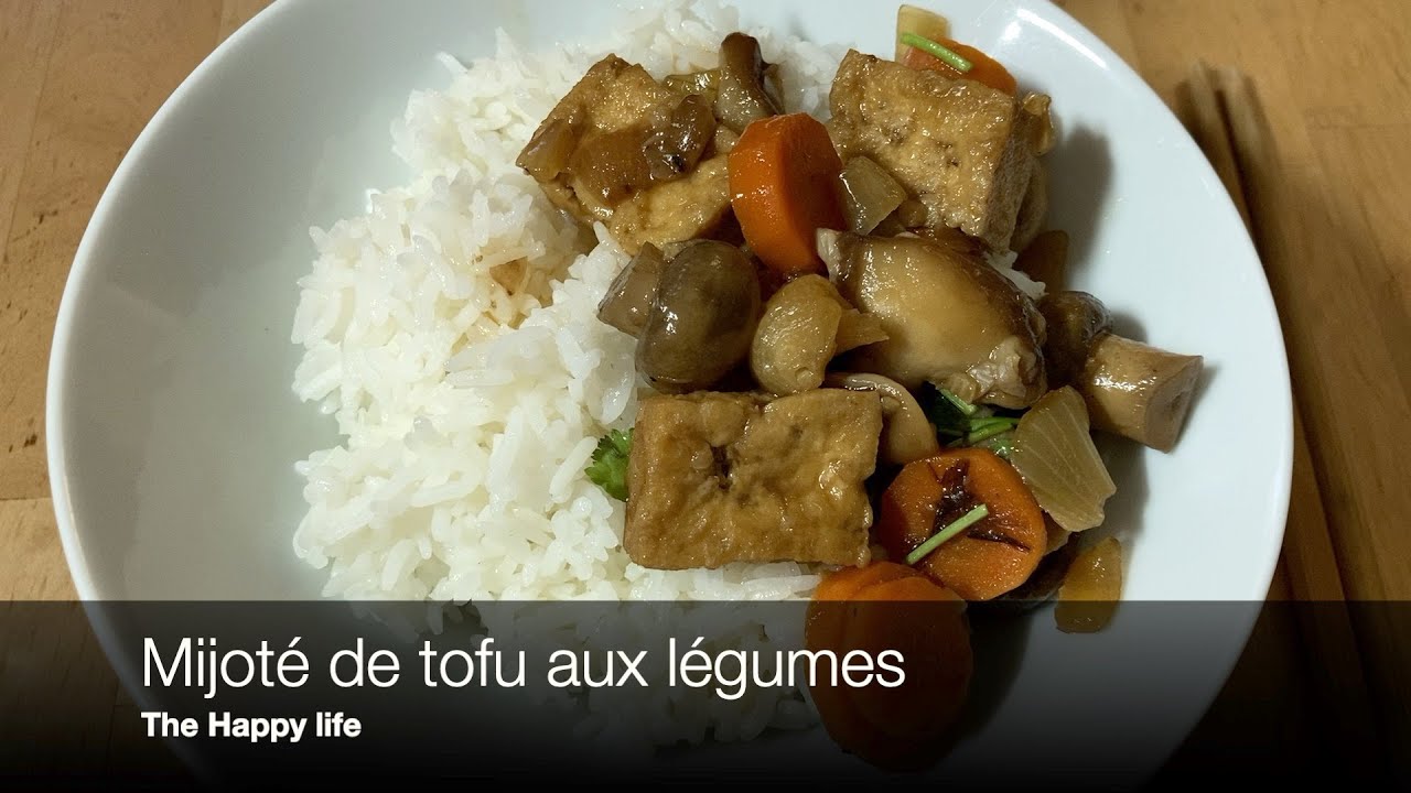 Mijot&eacute; de Tofu aux l&eacute;gumes, typique, simple et vegan - The Happy Life