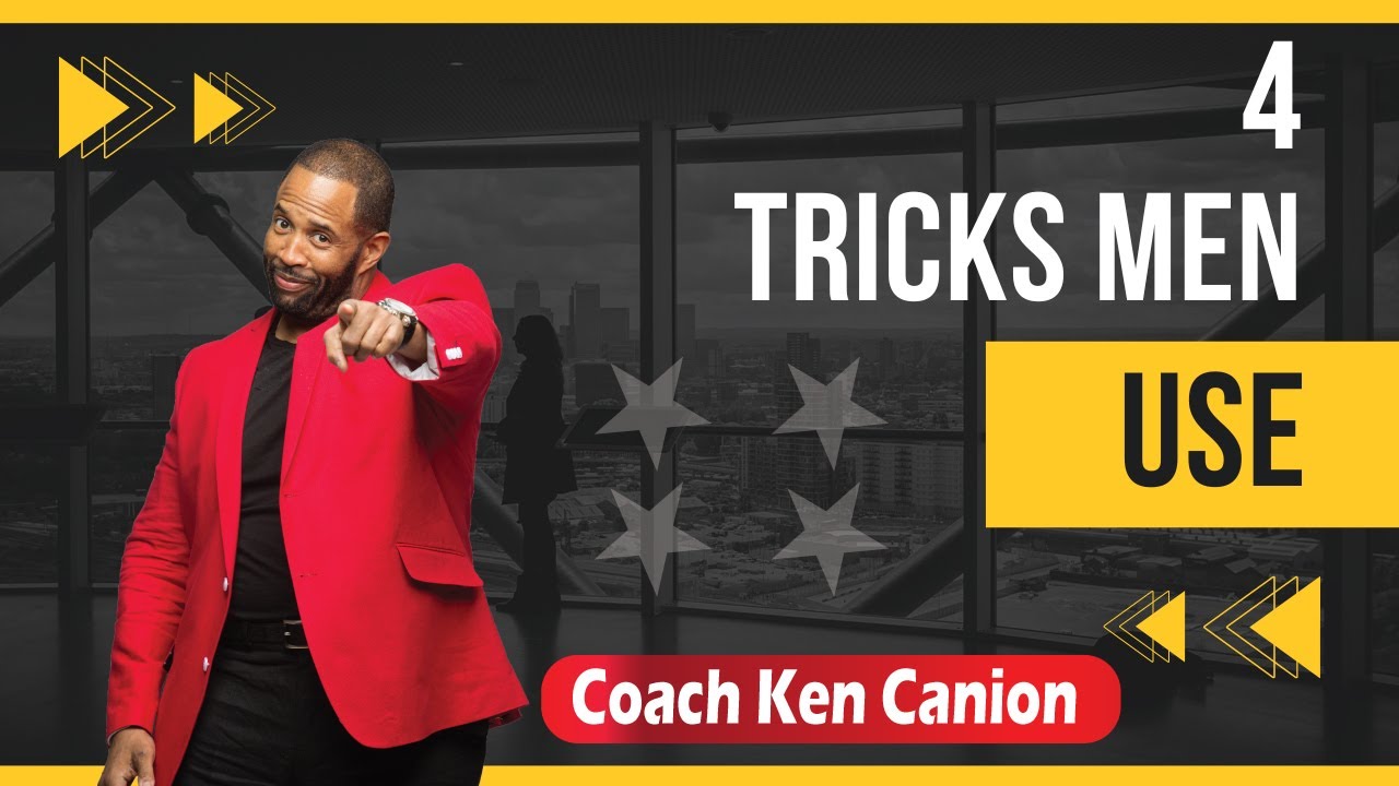4 Tricks Men Play || Coach Ken Canion