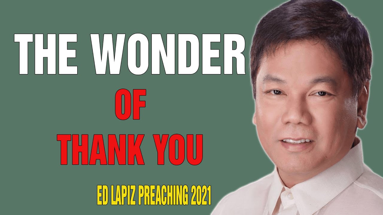 Ed Lapiz Preaching 2021 - THE WONDER OF THANK YOU