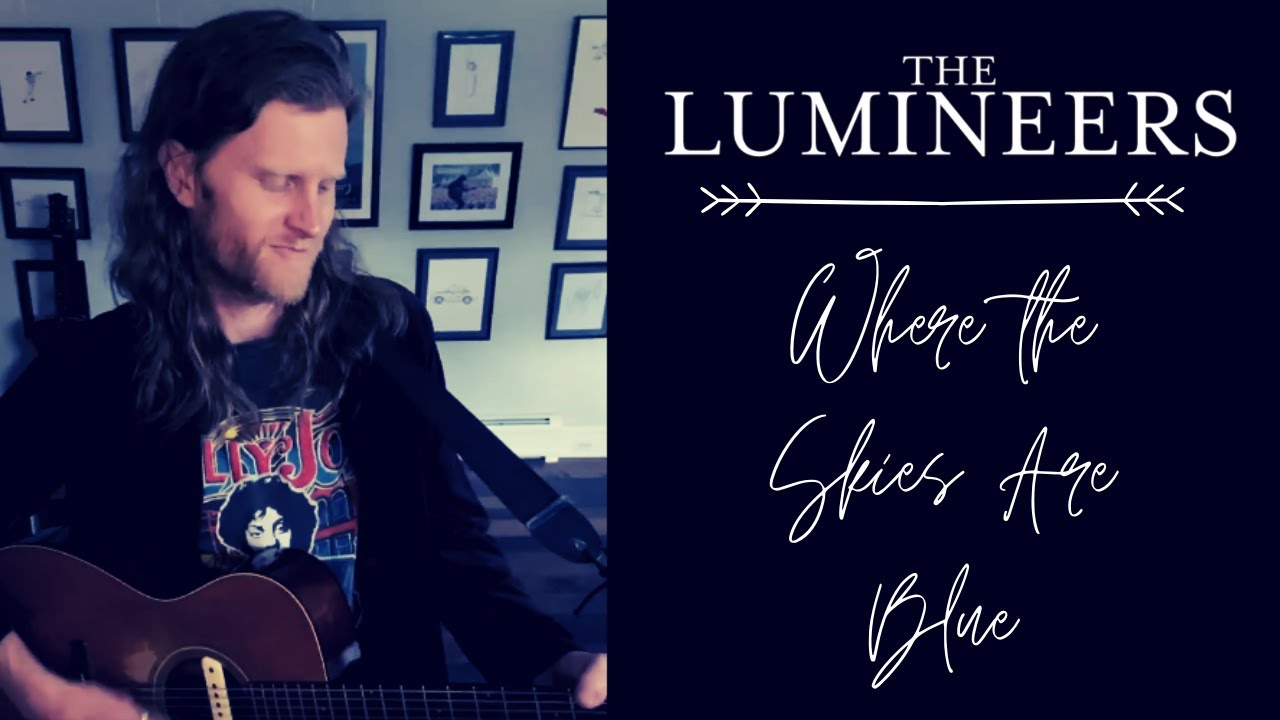 The Lumineers - Where the Skies Are Blue (At Home Version)