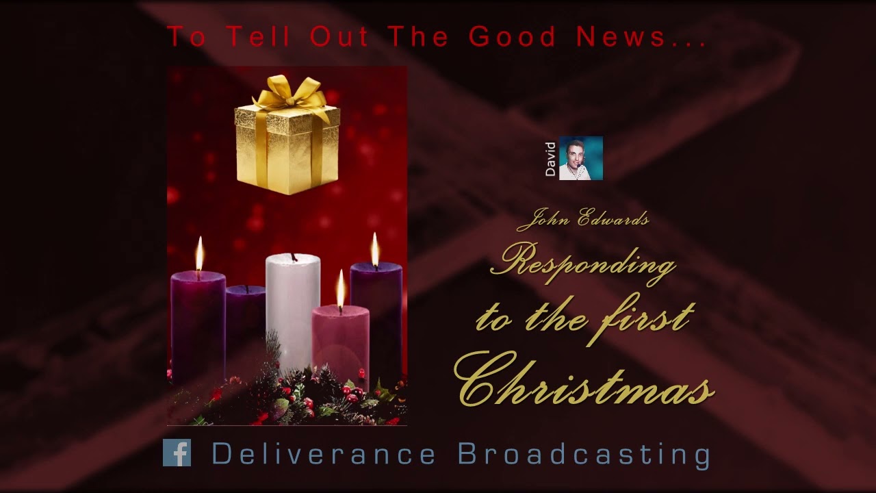 Responding To The 1st Christmas  -  Deliverance with John Edwards