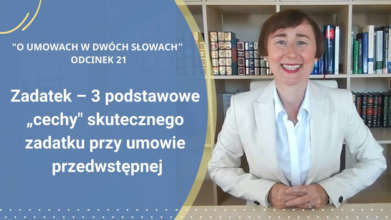 Zadatek – 3 podstawowe „cechy” skutecznego zadatku przy umowie przedwstępnej