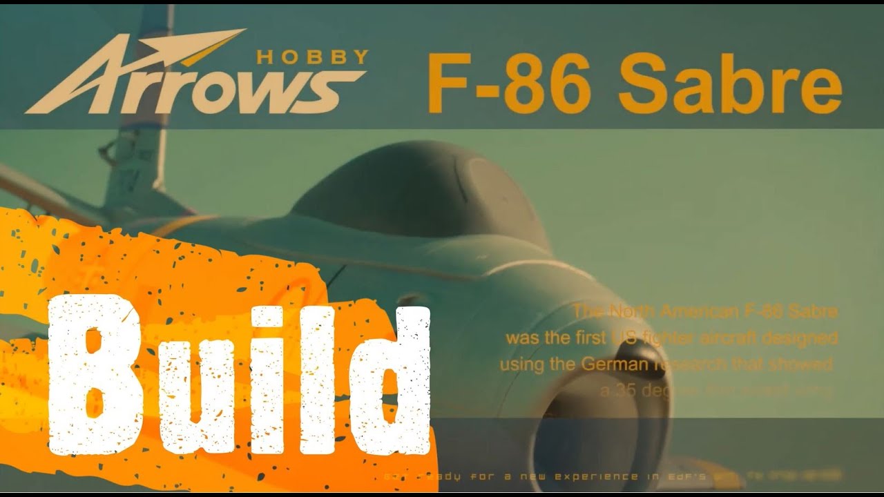 Build - Arrows Hobby 64mm EDF -  F 86 Sabre Feb 2022