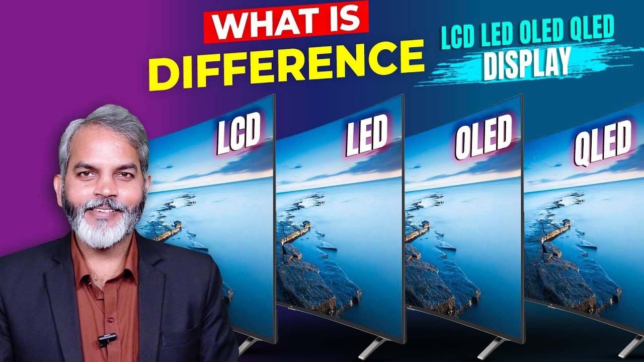 What is Difference Between LCD, LED, OLED & QLED Display