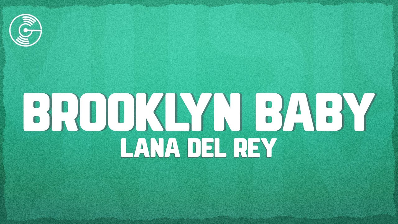 Lana Del Rey - Brooklyn Baby (Lyrics)
