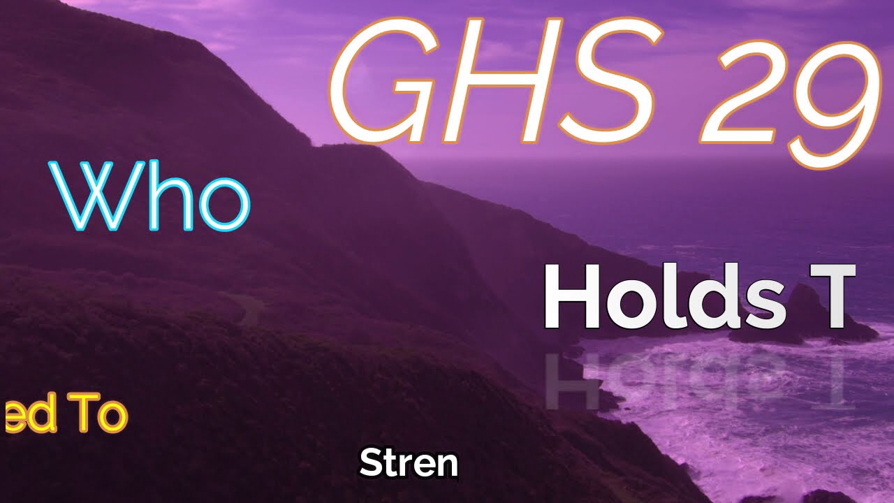 GHS 29 - I Know Who Holds Tomorrow