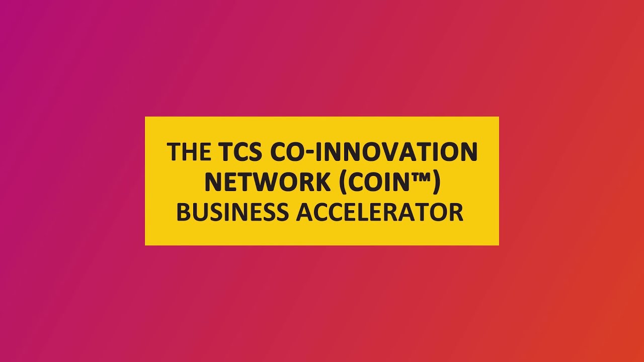 Introducing the TCS Co-Innovation Network (COIN&trade;) #BusinessAccelerator
