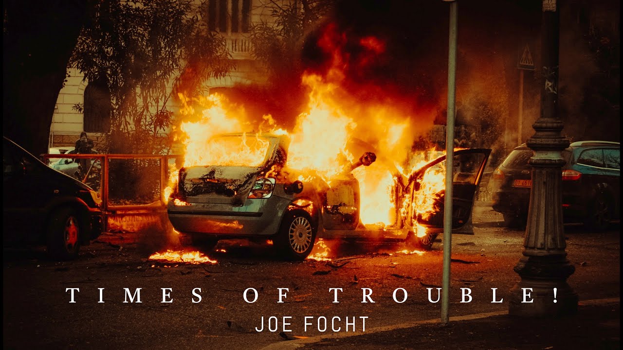 Times of Trouble! - Joe Focht