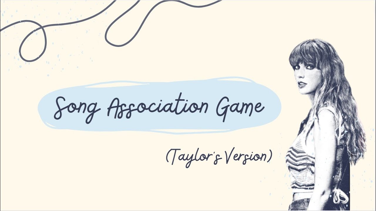 Song Association Game: Taylor Swift Version