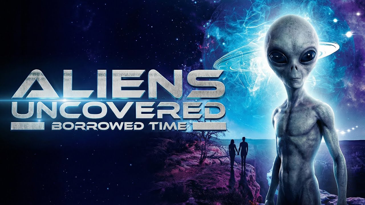 Aliens Uncovered: Borrowed Time (2023) | Documentary, Alien Disclosure | Full Movie