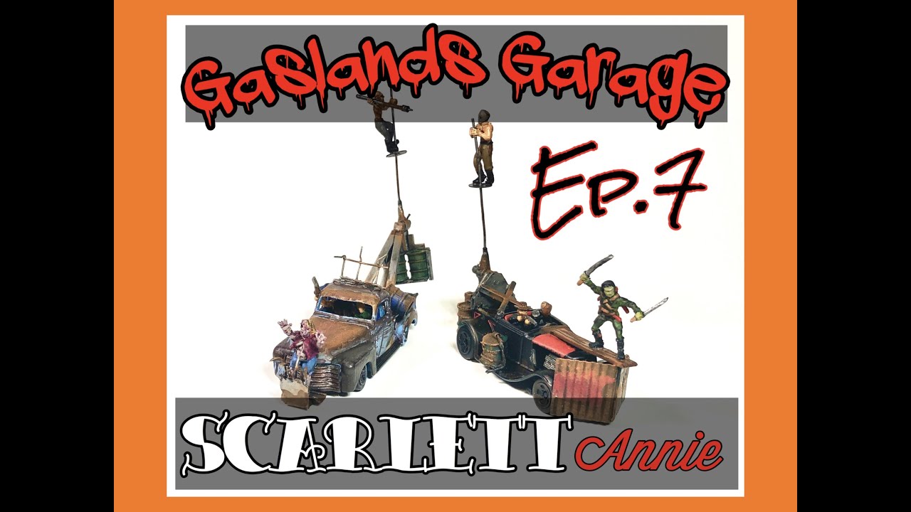 How to build Gaslands Team Scarlett Annie: Gaslands Garage Ep.7