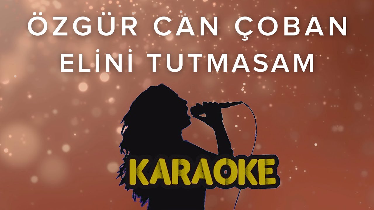 Özgür Can Çoban - Elini Tutmasam (Karaoke Video)