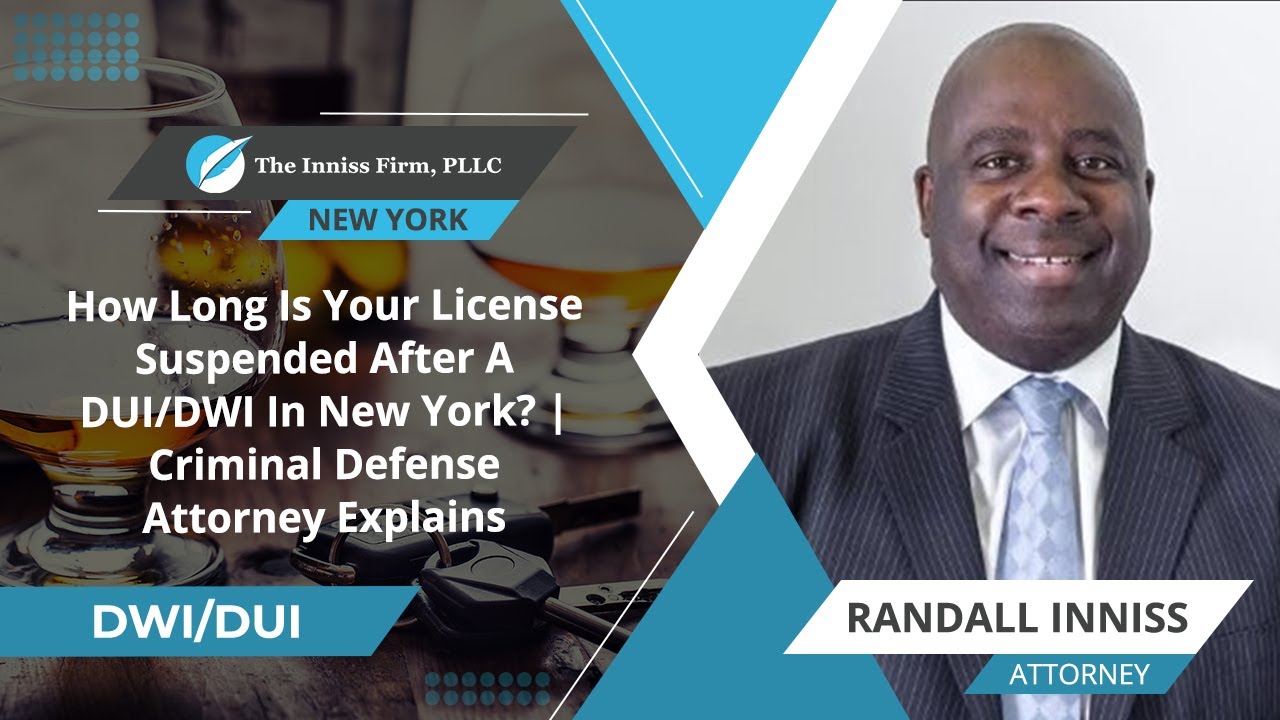 How Long Is Your License Suspended After A DUI/DWI In New York? | Criminal Defense Attorney Explains