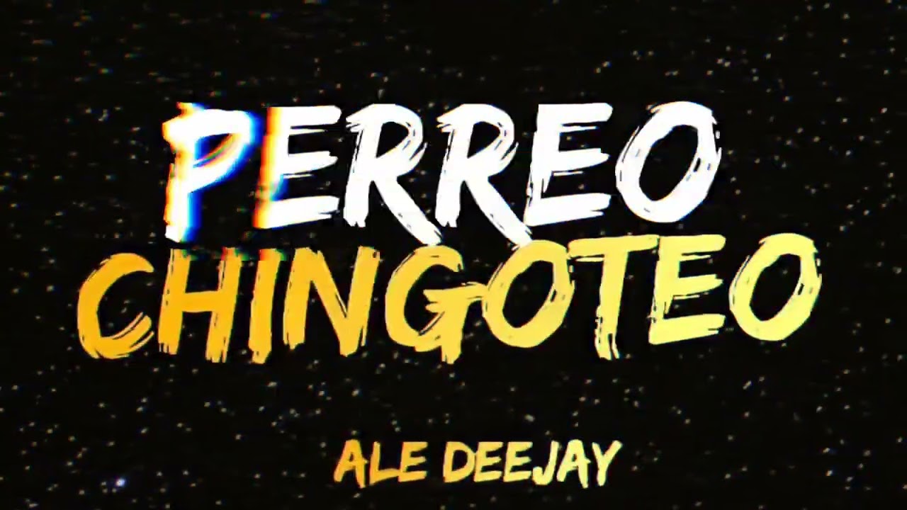 🔥PERREO CHINGOTEO🔥 - Ale Deejay