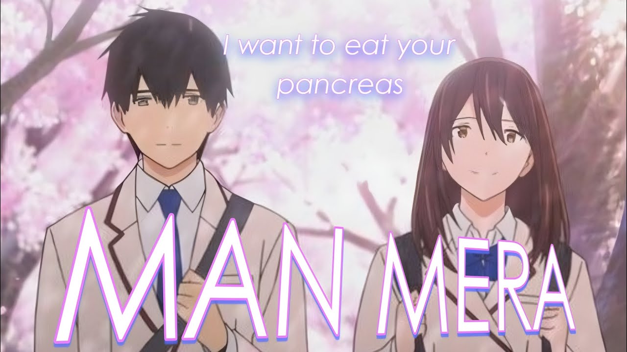 I want to eat your pancreas [AMV] EDIT MAN MERA #iwanttoeatyourpancrease #sakurayawayuki
