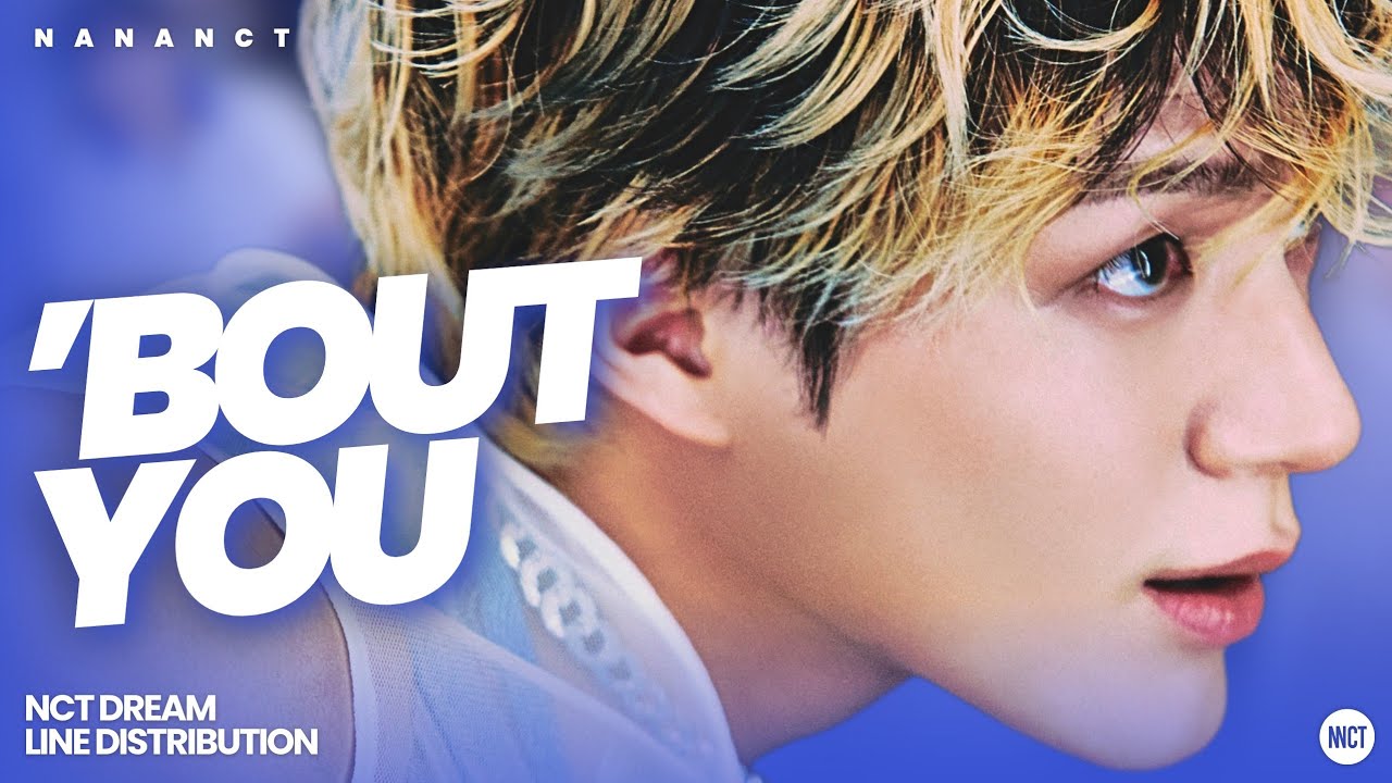 NCT DREAM - 'Bout You | Line Distribution #nctdream 