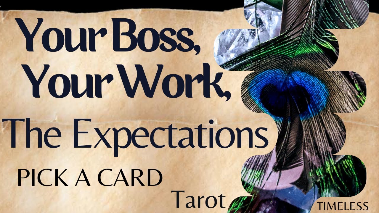 PICK A CARD Your Boss,  Your Work, And The Expectations. TAROT READING-TIMELESS